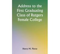 Address to the First Graduating Class of Rutgers Female College