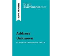 Address Unknown by Kathrine Kressmann Taylor (Book Analysis) Detailed Summary, Analysis and Reading Guide - Bright Summaries.com - Books On Demand - broché - Essai