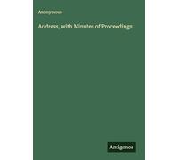 Address, with Minutes of Proceedings