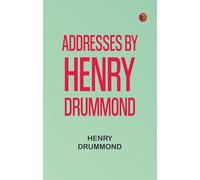 Addresses by Henry Drummond