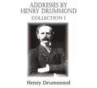 Addresses By Henry Drummond Collection 1