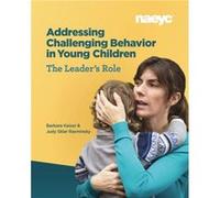 Addressing Challenging Behavior in Young Children The Leaders Role by Judy Sklar Rasminsky Judy Sklar Rasminsky (Auteur)
