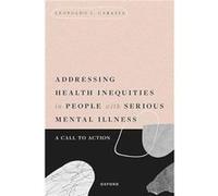Addressing Health Inequities in People with Serious Mental Illness - Cabassa Leopoldo J. Professor Professor Washington University in St. Louis - Oxford U Cabassa Leopoldo J. Professor Professor Washi