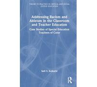 Addressing Racism and Ableism in the Classroom and Teacher Education: Case Studies of Special Education Teachers of Color