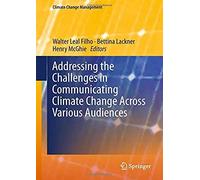 Addressing The Challenges In Communicating Climate Change Across Various Audiences