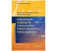 Addressing The Challenges In Communicating Climate Change Across Various Audiences