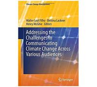 Addressing The Challenges In Communicating Climate Change Across Various Audiences
