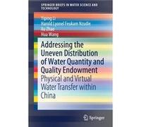 Addressing the Uneven Distribution of Water Quantity and Quality Endowment Physical and Virtual Water Transfer within China - Yiping Li - Springer Nature Yiping LiYiping Li (Auteur)