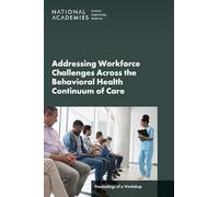 Addressing Workforce Challenges Across the Behavioral Health Continuum of Care: Proceedings of a Workshop