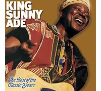 Ade, King Sunny - Best of the Classic Years by Ade, King Sunny (2003) Audio CD