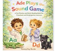 Ade Plays The Sound Game: A Fun Phonics and Early Reading Book for Preschool and Kindergarten Learners