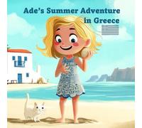Ade’s Summer Adventure in Greece: A Summer Holiday Picture Book About Travel, Family, and Fun by the Sea for Kids