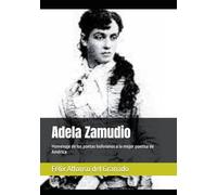 Adela Zamudio: Homenaje de los poetas bolivianos a la mejor poetisa de América