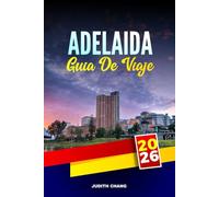 ADELAIDA GUÍA DE VIAJE 2026: Explore los recorridos por el valle de Barossa, los mercados de alimentos y los recorridos costeros en Australia Meridional