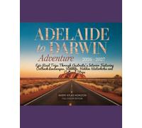 ADELAIDE TO DARWIN ADVENTURE ROUTE 2026-2027: EPIC ROAD TRIPS THROUGH AUSTRALIA'S INTERIOR FEATURING OUTBACK LANDSCAPES, WILDLIFE, HIDDEN WATERHOLES AND CULTURAL STOPS