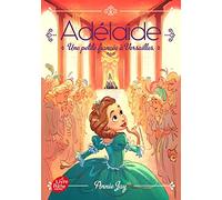 Adélaïde - Tome 1: Une petite fiancée à Versailles