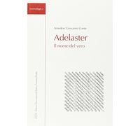 Adelaster. Il nome del vero