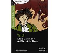 Adele Blanc-Sec, Adele ET LA Bete by Jacques Tardi (2009-12-01)