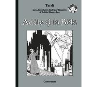 Adèle Blanc Sec - Adèle et La Bête (luxe) - Tome 1