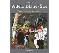 Adèle Blanc Sec - Tous des monstres ! - Tome 7