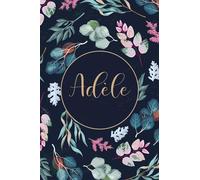 Adèle: Cahier personnalisé avec prénom Adèle | Cadeau d'anniversaire pour fille, maman, femme, sœur ... | 110 pages lignée, Petit Format 6x9 pouces (15,24 x 22,86 cm)