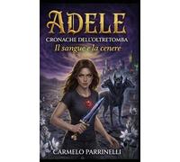 Adele - Cronache dell'Oltretomba: Il sangue e la cenere