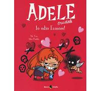 Adele crudele. Io odio l'amore! (Vol. 4)