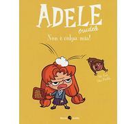Adele Crudele. Non è colpa mia! (Vol. 3)