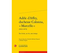 Adèle D'affry, Duchesse Colonna, "Marcello" (1836-1879) - Ses Écrits, Sa Vie, Son Temps
