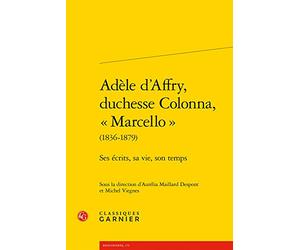 Adèle d'Affry, duchesse Colonna, « Marcello »: Ses écrits, sa vie, son temps