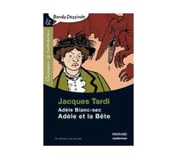 Adèle et la Bête - Bande dessinée - Classiques et Contemporains 2009 - Jacques Tardi - Magnard - Poche - Scolaire / Universitaire