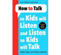 Adele Faber Elaine How to Talk so Kids Will Listen and Listen so Kids W (Poche)