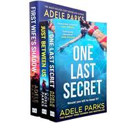 Adele Park 3 Books Collection Set (One Last Secret, Just Between Us & First Wife’s Shadow [Hardback])