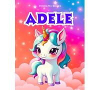 Adele: Personalized Unicorn Coloring Book for Girls Ages 4-8 | Custom Gift for Kids Who Love Unicorns: Fun Activity Book with Adele's Name on Every Page