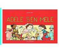 Claude Ponti – Adèle s'en mêle – Album jeunesse dès 6 ans – Gallimard jeunesse