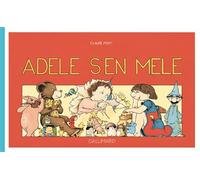 Claude Ponti – Adèle s'en mêle – Album jeunesse dès 6 ans – Gallimard jeunesse