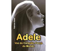 Adele: Voz do Coração, Força do Mundo