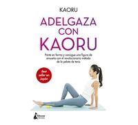 Adelgaza con Kaoru / Lose Weight with Kaoru: Ponte en forma y consigue una figura de ensueño con el revolucionario método de la pelota de ... with the revolutionary tennis ball method