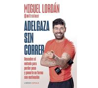 Adelgaza sin correr: Descubre el método para perder peso y ponerte en forma con motivación