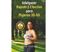 Adelgazar Rapido y Efectivo para Mujeres 30-50: 7 Reglas Mágicas para un Cuerpo Bonito: Nutrición Holística, Motivación, Fitness, Sueño, Frío, Objetivos y Hábitos Saludables