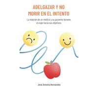 Adelgazar y no morir en el intento: La relación de un médico y su paciente durante el viaje hacia sus objetivos