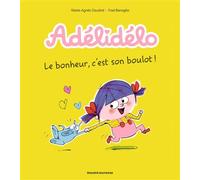 Adélidélo, Tome 01 Le bonheur, c'est son boulot ! - Marie-Agnès Gaudrat - Bd Kids - cartonné - Bande dessinée jeunesse