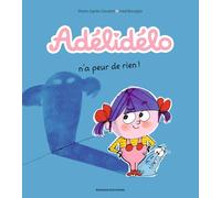 Adélidélo, Tome 04: Adélidélo n'a peur de rien !