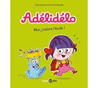 Adélidélo Tome 6 - Moi, J'adore L'école !