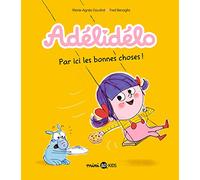 Adélidélo, Tome 09: Par ici, les bonnes choses !