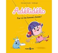 Adélidélo, Tome 09 Par ici, les bonnes choses ! - Marie-Agnès Gaudrat - Bd Kids - broché - Bande dessinée jeunesse