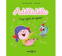 Adélidélo, Tome 10 Trop rigolo de rigoler - Benaglia - Bd Kids - broché - Bande dessinée jeunesse