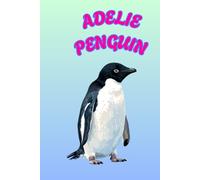ADELIE PENGUIN: ANIMALS OF THE WORLD, Positive Affirmation, Motivational and Inspirational Notebook, Animal Notebook, Birthday Gifts, Motivational Gifts, Notebook Gifts, Anniversary Gifts, For All...