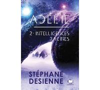 Adélie: Tome 2, Intelligences racines