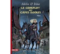 Adelin & Irina - Tome 1 - Le Complot Des Capes Noires